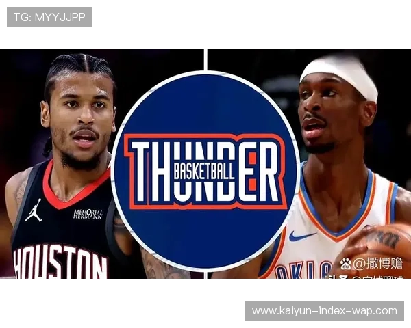 雷霆击败阵容残缺火箭,攻防效率均衡稳居西部前列。